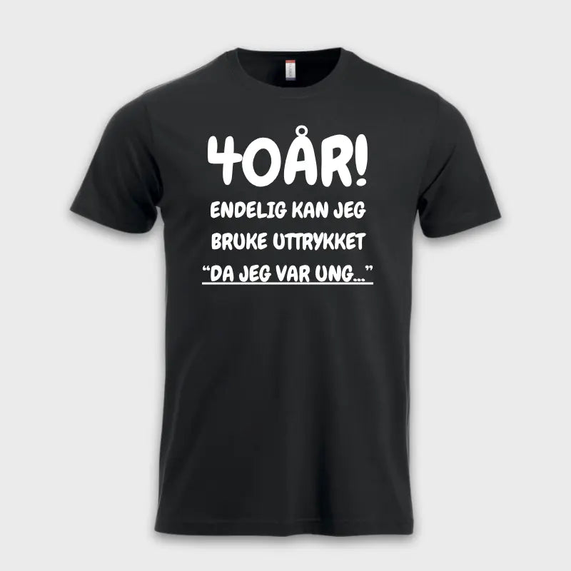 40-ÅRS GAVE – Endelig kan jeg si "Da jeg var ung…" Sort