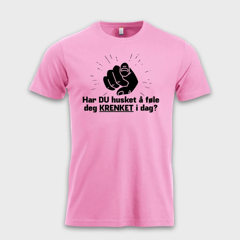 Har DU husket å føle deg KRENKET i dag? Rosa