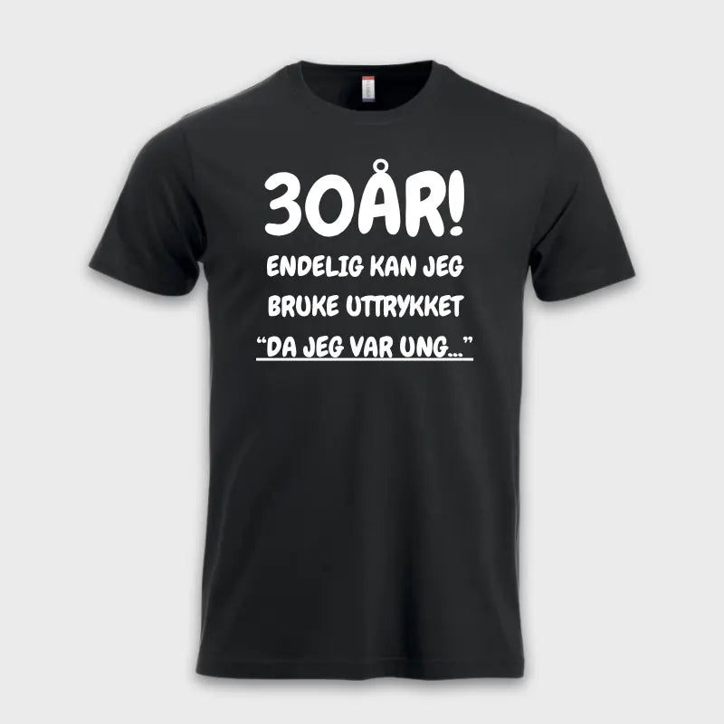 30-ÅRS GAVE – Endelig kan jeg si "Da jeg var ung…" Sort