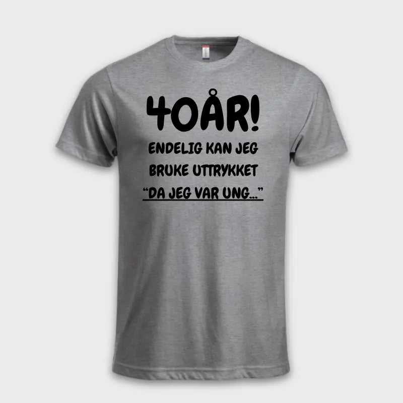 40-ÅRS GAVE – Endelig kan jeg si "Da jeg var ung…" Grå