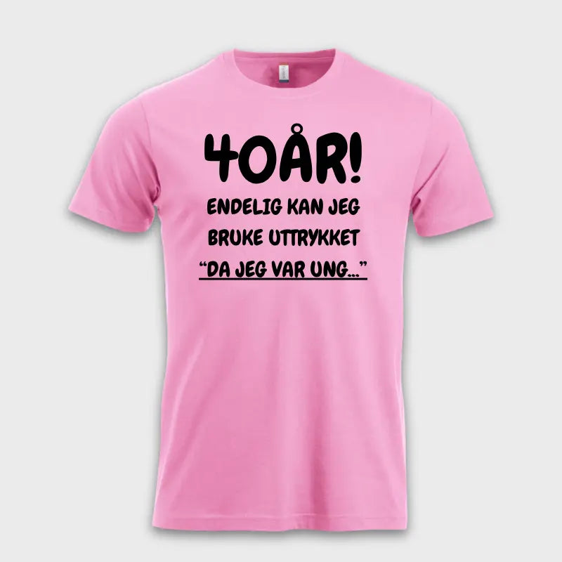 40-ÅRS GAVE – Endelig kan jeg si "Da jeg var ung…" Rosa