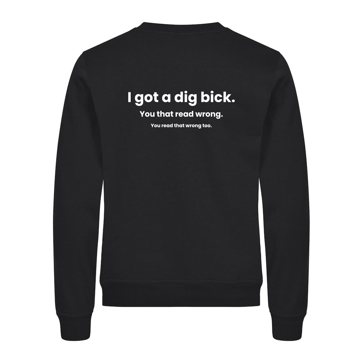 I Got A Dig Bick - genser