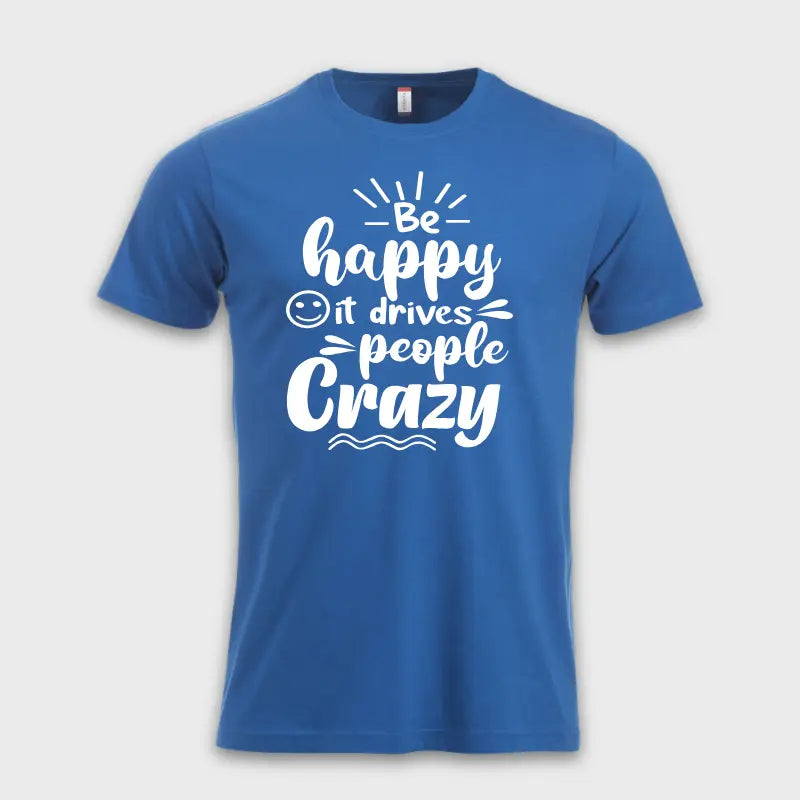 Be happy - it drives people crazy ☺️ Blå