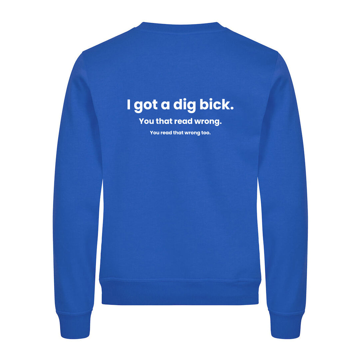 I Got A Dig Bick - genser