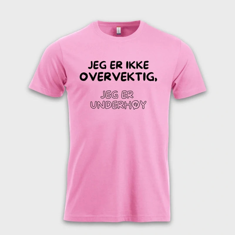 JEG ER IKKE OVERVEKTIG, JEG ER UNDERHØY Rosa