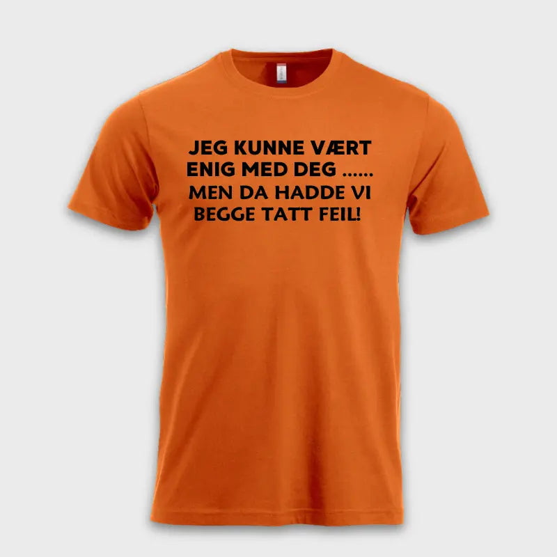 Jeg kunne vært enig med deg .... Men da hadde vi begge tatt feil! Oransje