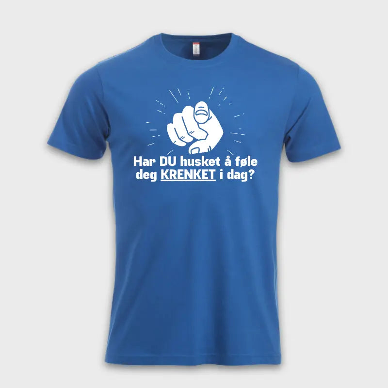 Har DU husket å føle deg KRENKET i dag? Blå