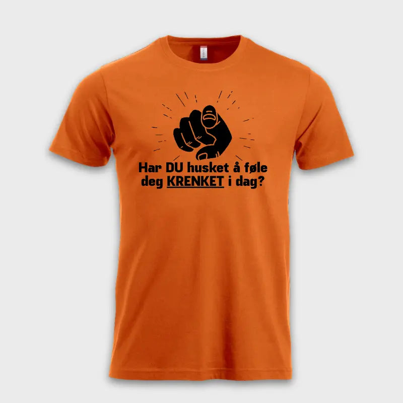 Har DU husket å føle deg KRENKET i dag? Oransje