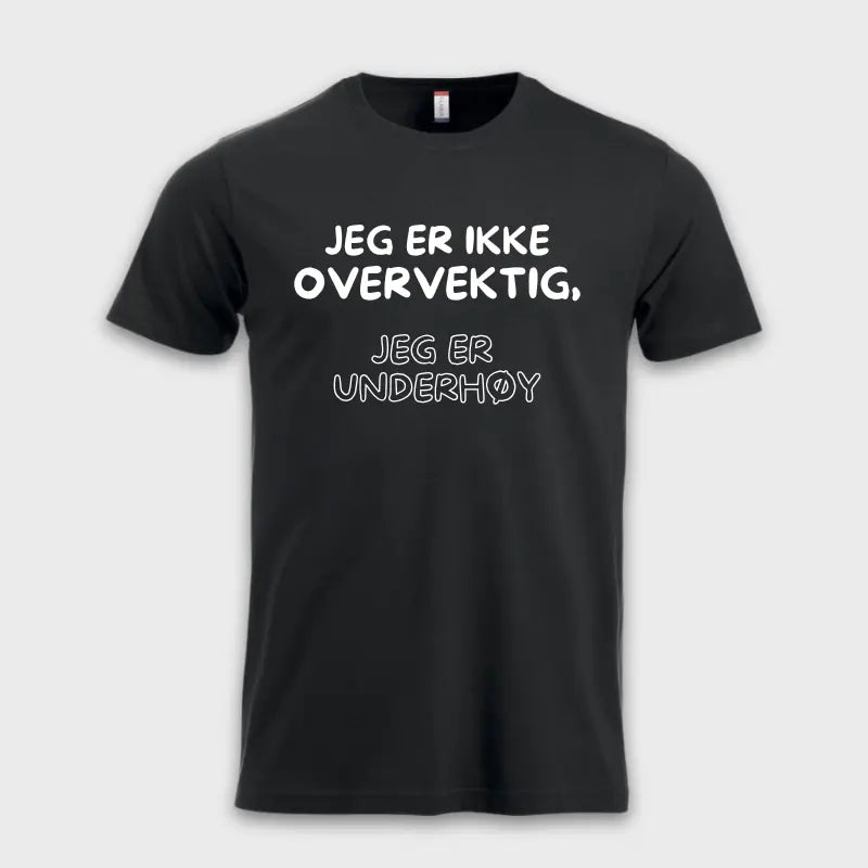 JEG ER IKKE OVERVEKTIG, JEG ER UNDERHØY Sort