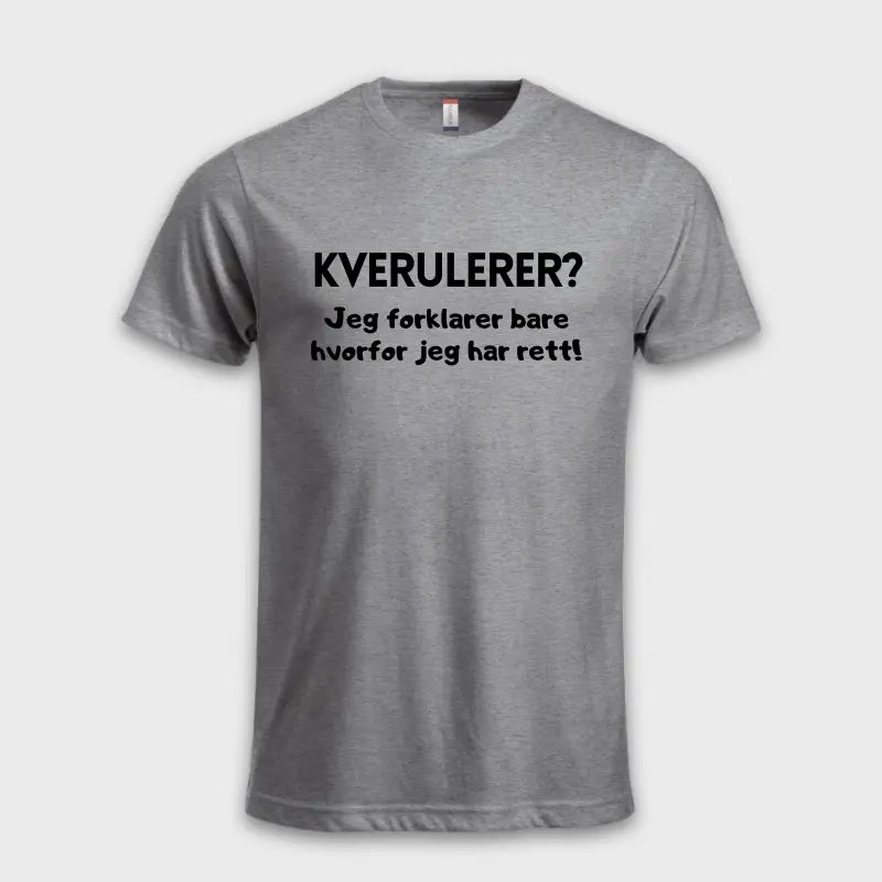 KVERULERER? Jeg forklarer bare hvorfor jeg har rett! Grå