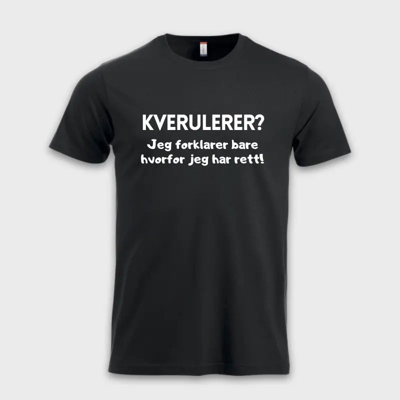 KVERULERER? Jeg forklarer bare hvorfor jeg har rett! Sort